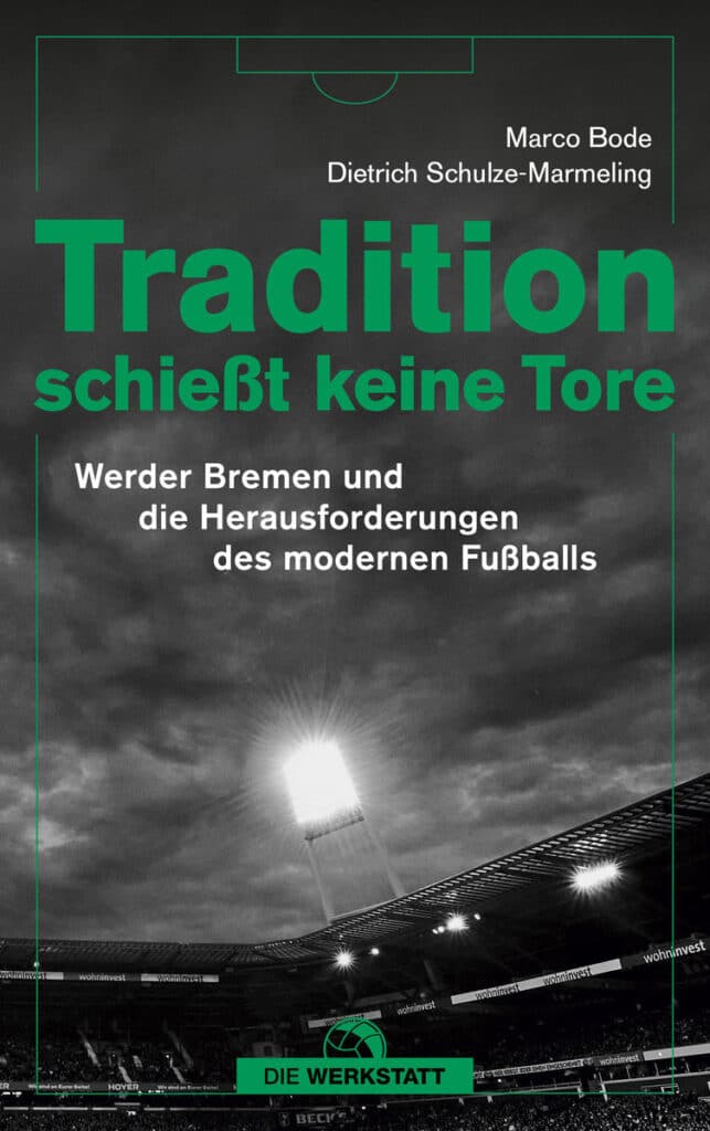Tradition schießt keine Tore: Werder Bremen und die Herausforderungen des modernen Fußballs [Empfehlung]