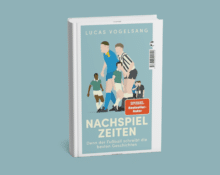 Nachspielzeiten: Denn der Fußball schreibt die besten Geschichten [Empfehlung]