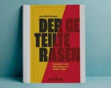 Der geteilte Rasen von Jan Mohnhaupt: Fußball in der Wendezeit [Buch Empfehlung]