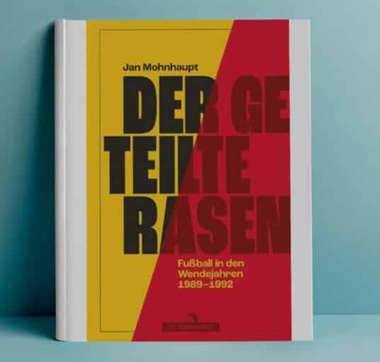 Der geteilte Rasen von Jan Monhaupt: Fußball in der Wendezeit [Buch Empfehlung]