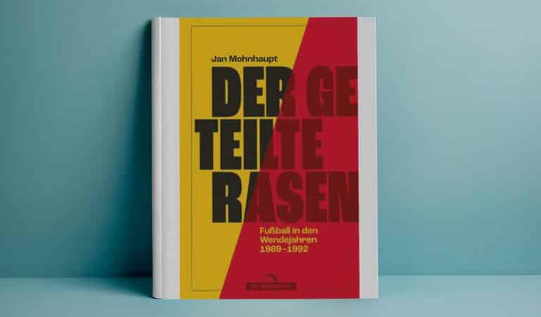 Der geteilte Rasen von Jan Mohnhaupt: Fußball in der Wendezeit [Buch Empfehlung]